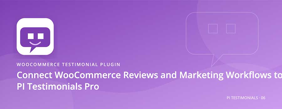 Connect-WooCommerce-Reviews-and-Marketing-Workflows-to-PI-Testimonials-Pro