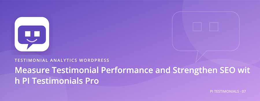 Measure-Testimonial-Performance-and-Strengthen-SEO-with-PI-Testimonials-Pro